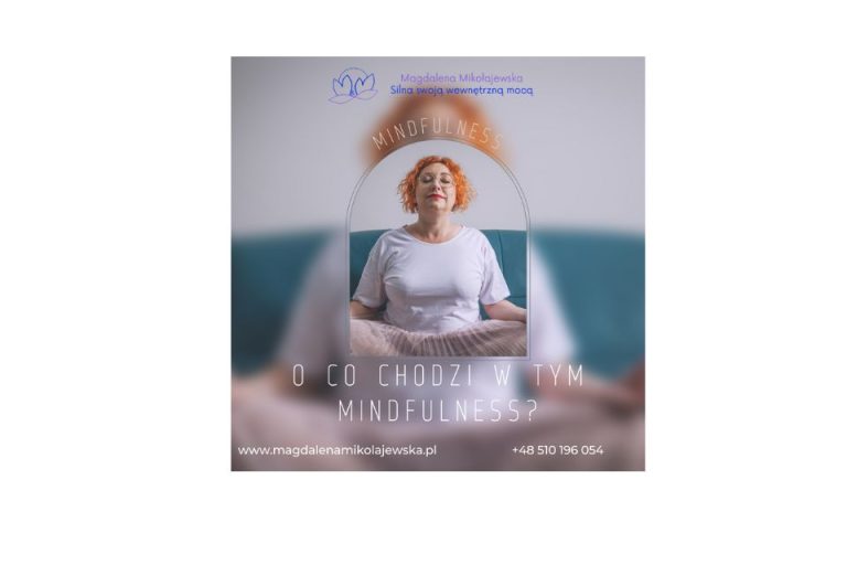 O co chodzi w tym Mindfulness?